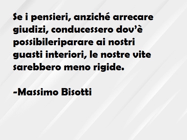 Massimo Bisotti: 127 frasi da leggere e condividere del famoso autore - A  Tutto Donna
