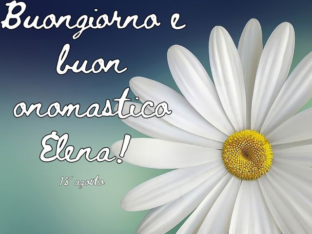 Elena Onomastico Significato Del Nome E Tanti Modi Per Farle Gli Auguri A Tutto Donna